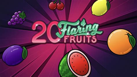 20 Flaring Fruits 888 Casino