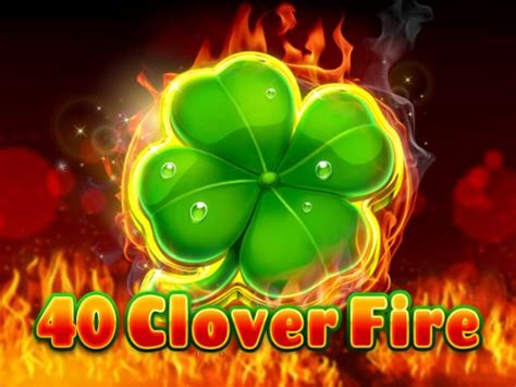 40 Clover Fire Bwin