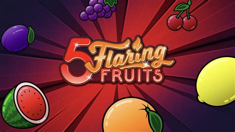 5 Flaring Fruits Bodog