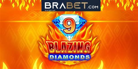 9 Blazing Diamonds Brabet