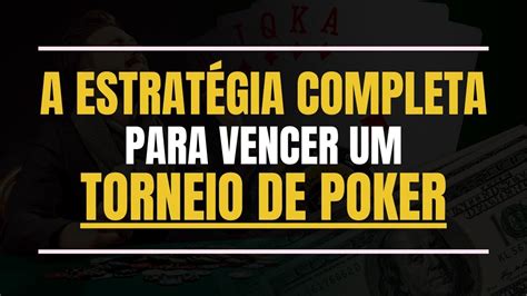 A Melhor Estrategia Para Vencer O Torneio De Poker