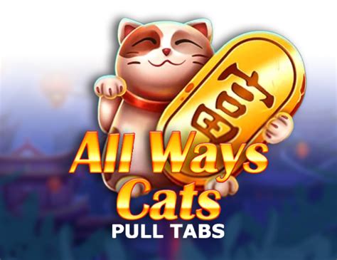 All Ways Cats Pull Tabs 1xbet