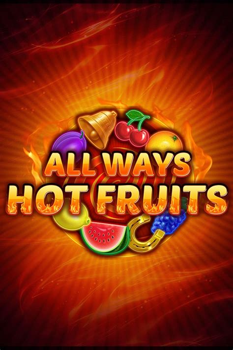 All Ways Hot Fruits Betsul
