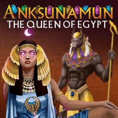 Anksunamun The Queen Of Egypt Bwin