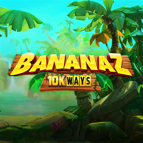 Bananaz 10k Ways Netbet