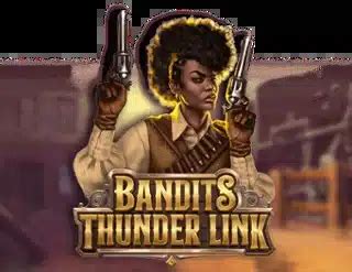 Bandits Thunder Link Review 2024