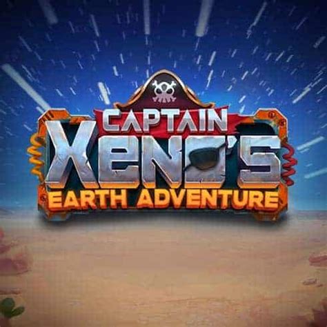 Captain Xeno S Earth Adventure Bet365