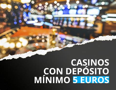 Casino Deposito Minimo De Eur 5