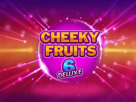 Cheeky Fruits 6 Deluxe Bodog