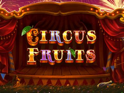 Circus Fruits Slot Gratis