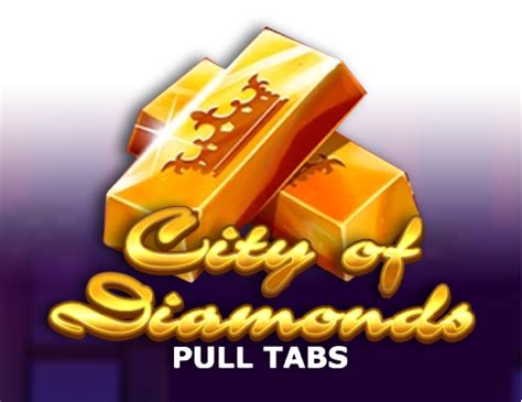 City Of Diamonds Pull Tabs 1xbet