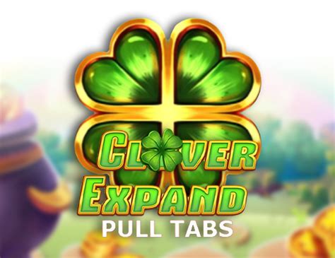 Clover Expand Pull Tabs Bwin