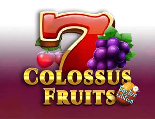 Colossus Fruits Easter Edition Leovegas