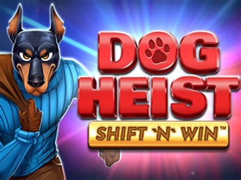 Dog Heist Shift N Win Leovegas