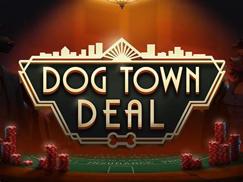 Dog Town Deal Review 2024