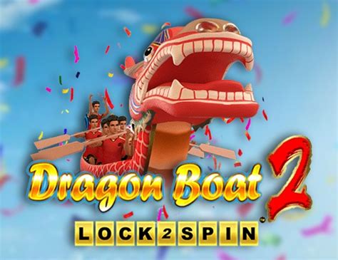 Dragon Boat 2 Lock 2 Spin Bodog