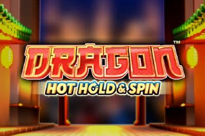 Dragon Hot Hold And Spin Review 2024