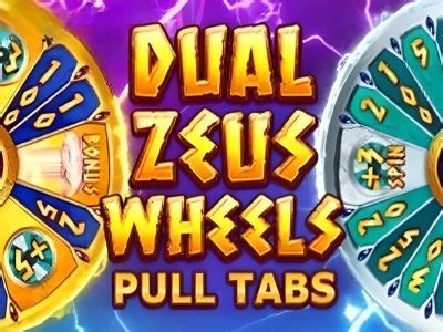 Dual Zeus Wheels Pull Tabs Betway