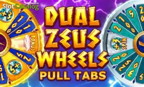 Dual Zeus Wheels Pull Tabs Novibet