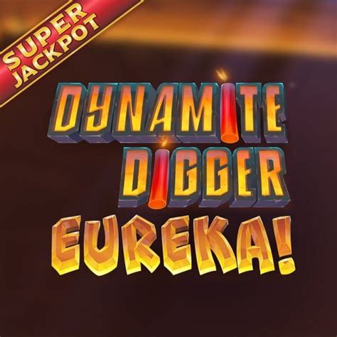 Dynamite Digger Eureka Pokerstars