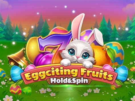 Eggciting Fruits Hold And Spin Brabet