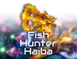 Fish Hunter Haiba Bet365