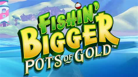 Fishin Bigger Pots Of Gold Betsul
