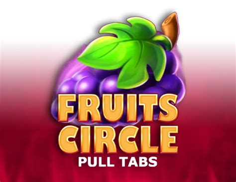 Fruits Circle Pull Tabs Pokerstars