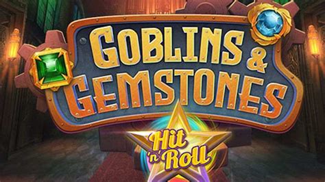 Goblins Gemstones Hit N Roll Netbet