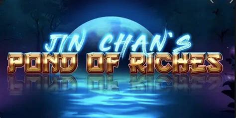 Jin Chan S Pond Of Riches Bodog