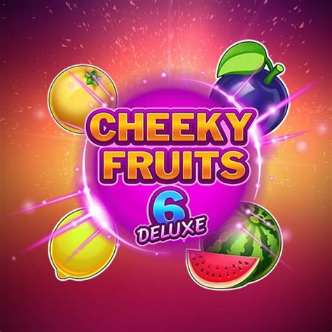 Jogar Cheeky Fruits 6 Deluxe Com Dinheiro Real