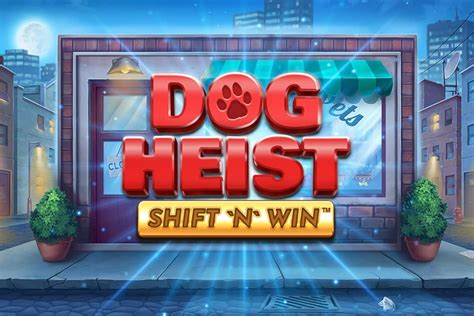Jogar Dog Heist Shift N Win Com Dinheiro Real