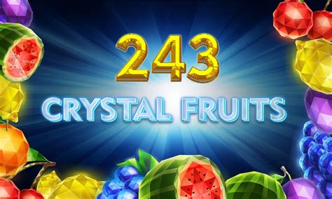 Jogue 243 Crystal Fruits Online