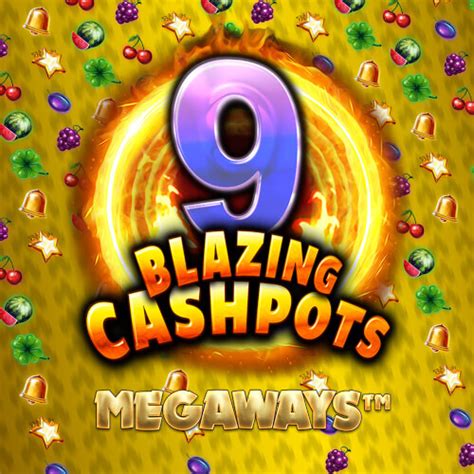 Jogue 9 Blazing Cashpots Megaways Online