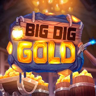 Jogue Big Dig Gold Online