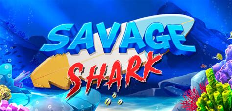 Jogue Savage Shark Online