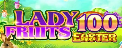 Lady Fruits 40 Easter 888 Casino