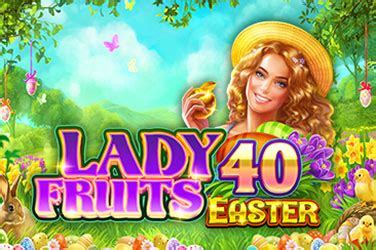 Lady Fruits 40 Easter Bet365