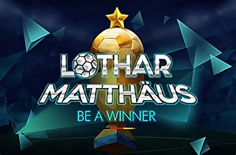 Lothar Matthaus Be A Winner Novibet