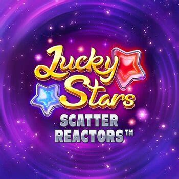 Lucky Stars Scatter Reactors Bet365