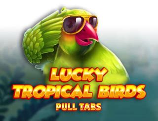 Lucky Tropical Birds Pull Tabs Bet365