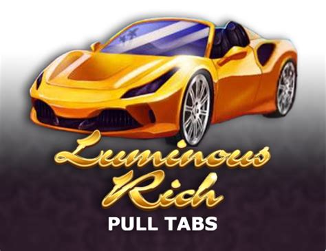 Luminous Rich Pull Tabs Netbet