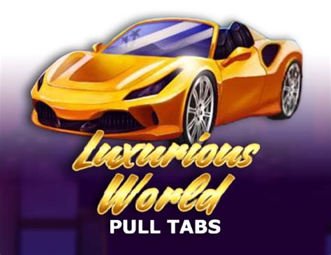 Luxurious World Pull Tabs Brabet