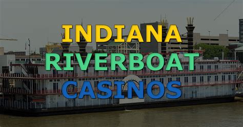 Mais Proximo Riverboat Casino Para Indianapolis