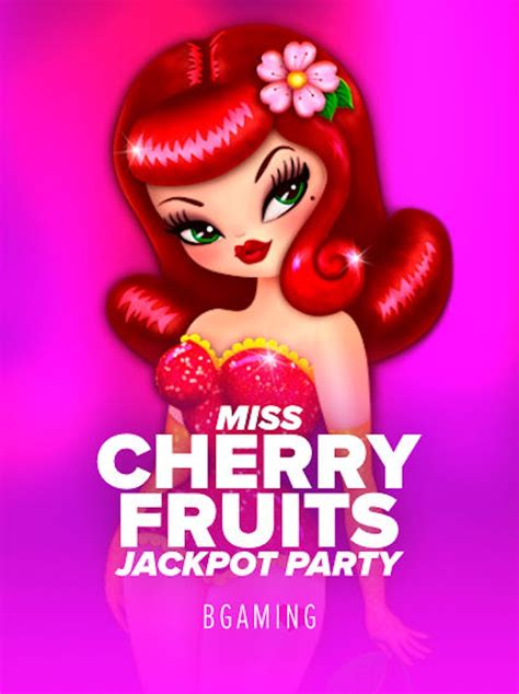 Miss Cherry Fruits Jackpot Party Brabet
