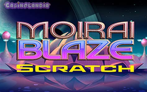 Moirai Blaze Scratch Review 2024