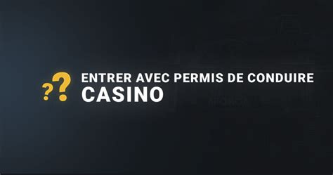 Peut Entrer Casino Avec Permis Este Documento