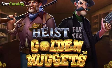 Play Heist For The Golden Nuggets Slot