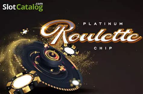 Play Platinum Chip Roulette Slot