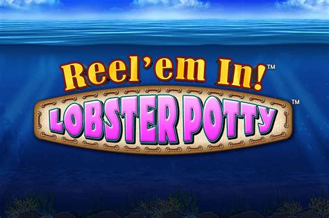 Play Reel Em In Lobster Potty Slot